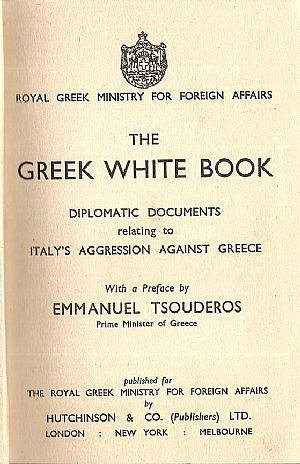 The Greek White Book. Diplomatic Documents relating to Italy?s Aggression against Greece. With a Preface by Emmanuel Tsouderos- Prime Minister o f Greece